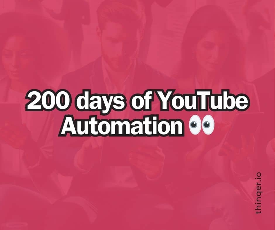 200 days of youtube automation