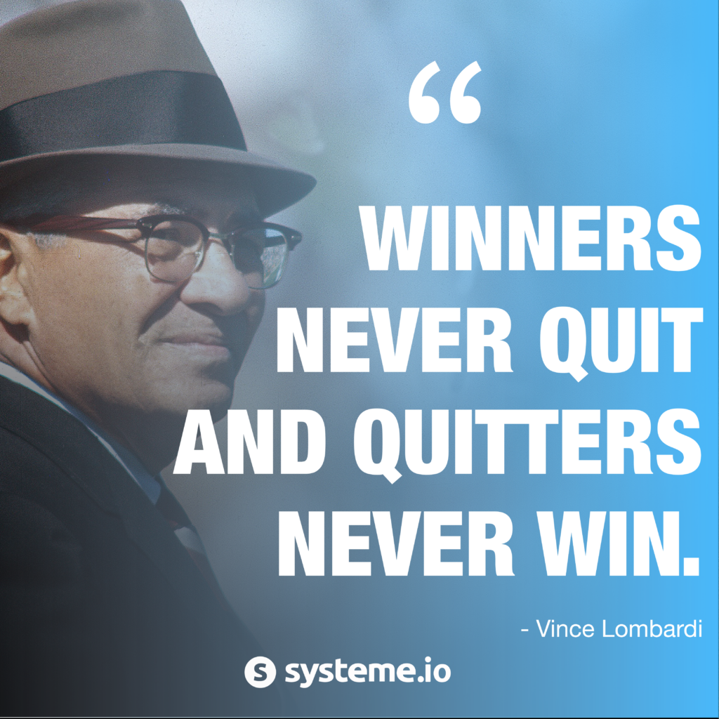 winners never quit and quitters never win. systeme.io